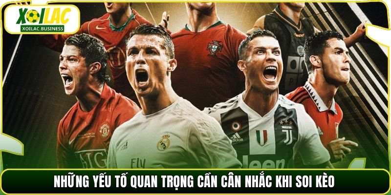 Những yếu tố quan trọng cần cân nhắc khi soi kèo