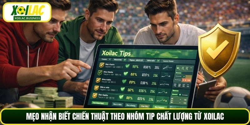 Mẹo nhận biết chiến thuật theo nhóm tip chất lượng từ Xoilac
