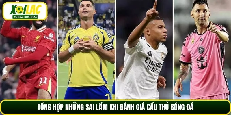 Tổng hợp những sai lầm khi đánh giá cầu thủ bóng đá